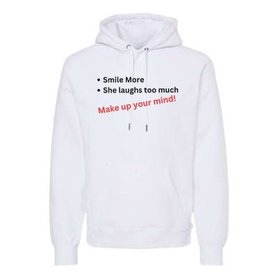 Smile More She Laughs Too Much Make Up Your Mind Kamala Harris 2024 Premium Hoodie