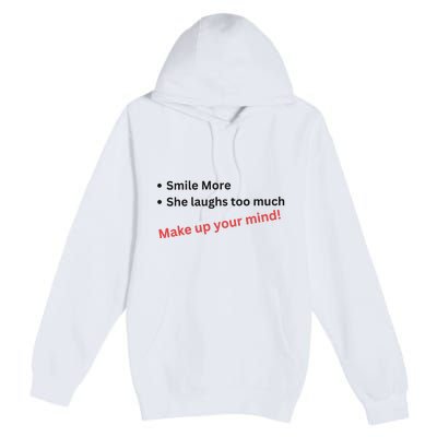 Smile More She Laughs Too Much Make Up Your Mind Kamala Harris 2024 Premium Pullover Hoodie