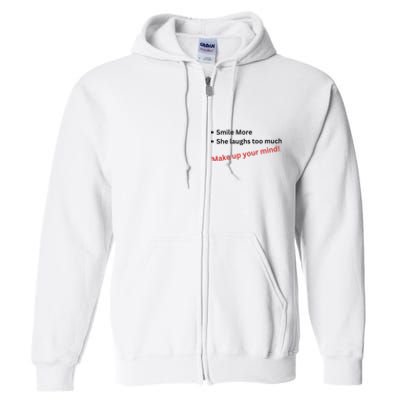 Smile More She Laughs Too Much Make Up Your Mind Kamala Harris 2024 Full Zip Hoodie