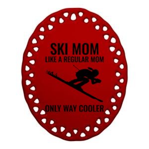 Ski Mom Skiing Gift Ceramic Oval Ornament