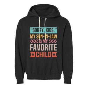 Sorry My Son In Law Is My Favorite Child Mothers Day Garment-Dyed Fleece Hoodie