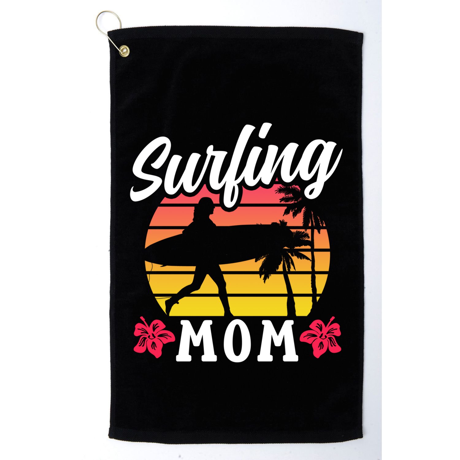 Surfing Mom Sayings Surfboard Surfer Surf Mother Mommy Mama Gift Golf Towel