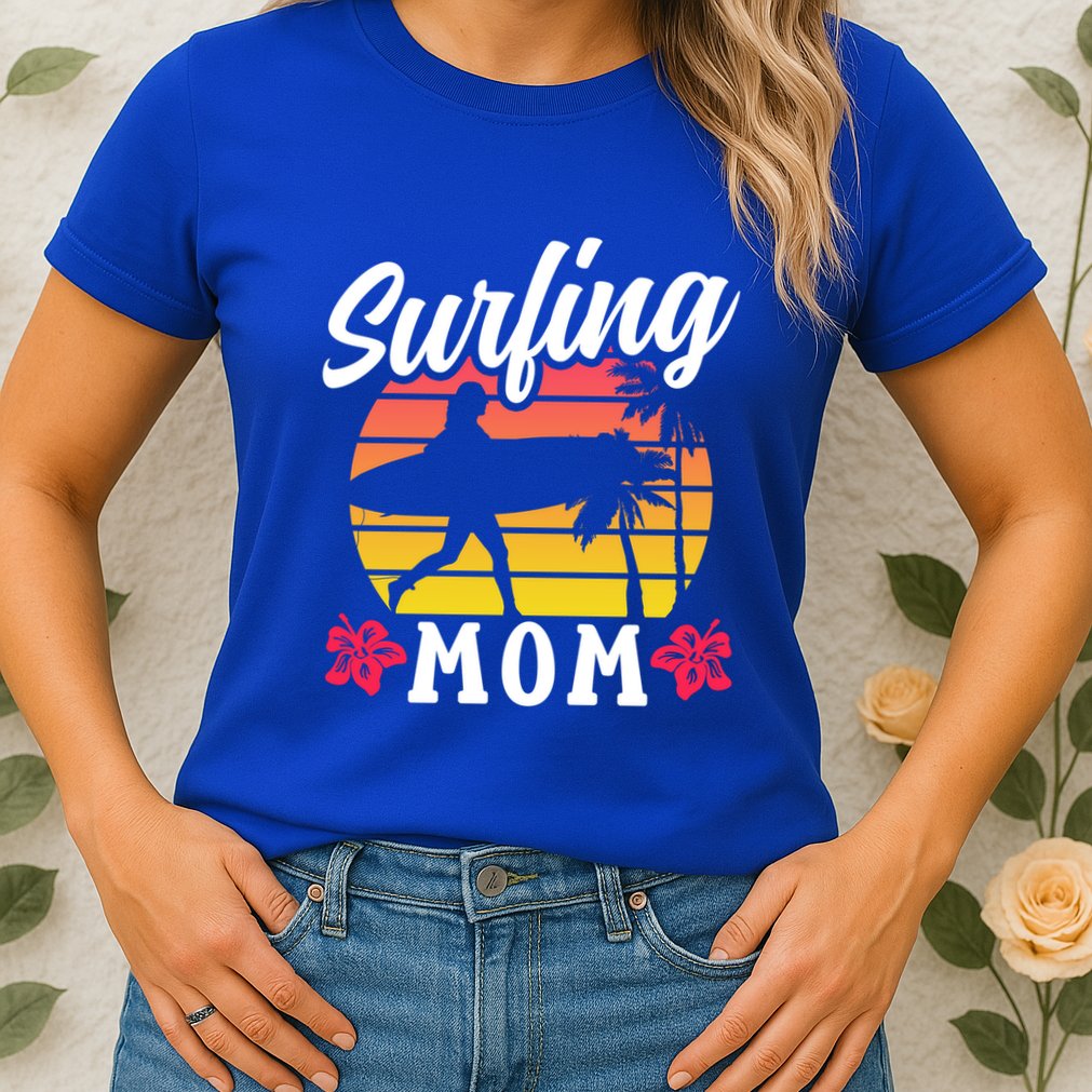 Surfing Mom Sayings Surfboard Surfer Surf Mother Mommy Mama Gift Womens T-Shirt