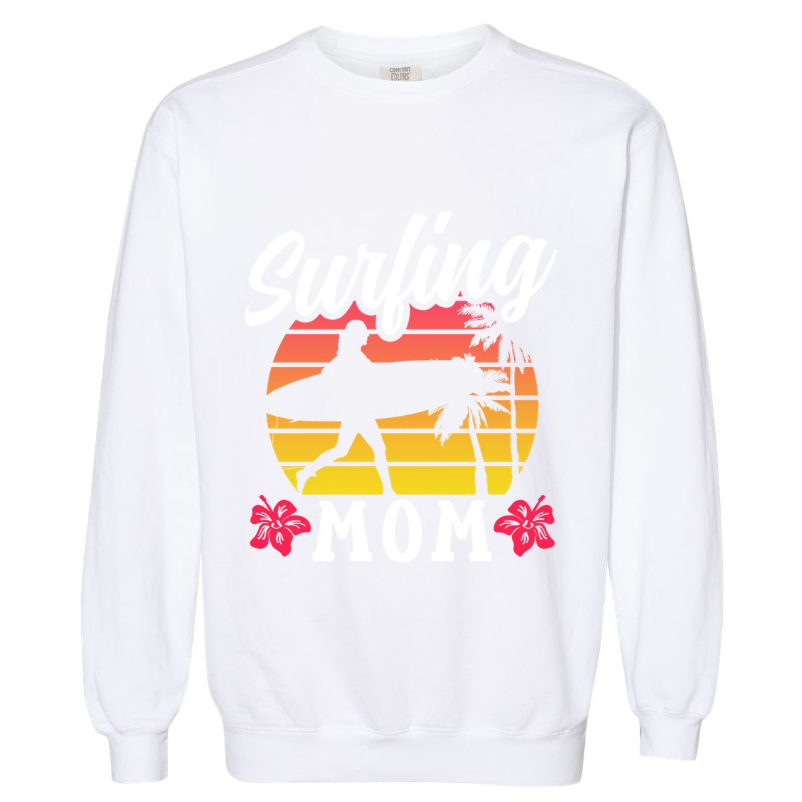 Surfing Mom Sayings Surfboard Surfer Surf Mother Mommy Mama Gift Garment-Dyed Sweatshirt