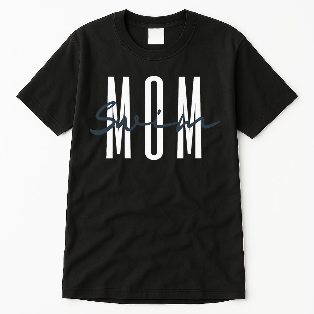 Swim Mom Swim Mama Swim Team Swimmers Mother Tall T-Shirt