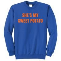 Shes My Sweet Potato I Yam Gift Sweatshirt