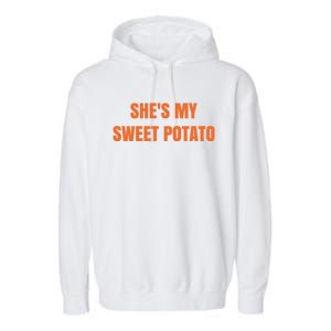 Shes My Sweet Potato I Yam Gift Garment-Dyed Fleece Hoodie