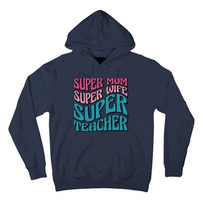 Super Mom Super Wife Super Teacher Hoodie