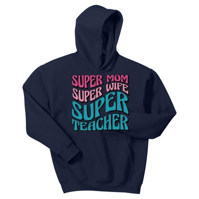 Super Mom Super Wife Super Teacher Kids Hoodie