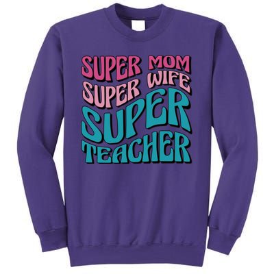 Super Mom Super Wife Super Teacher Sweatshirt