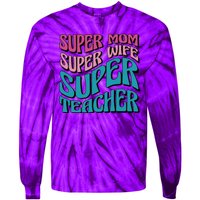 Super Mom Super Wife Super Teacher Tie-Dye Long Sleeve Shirt