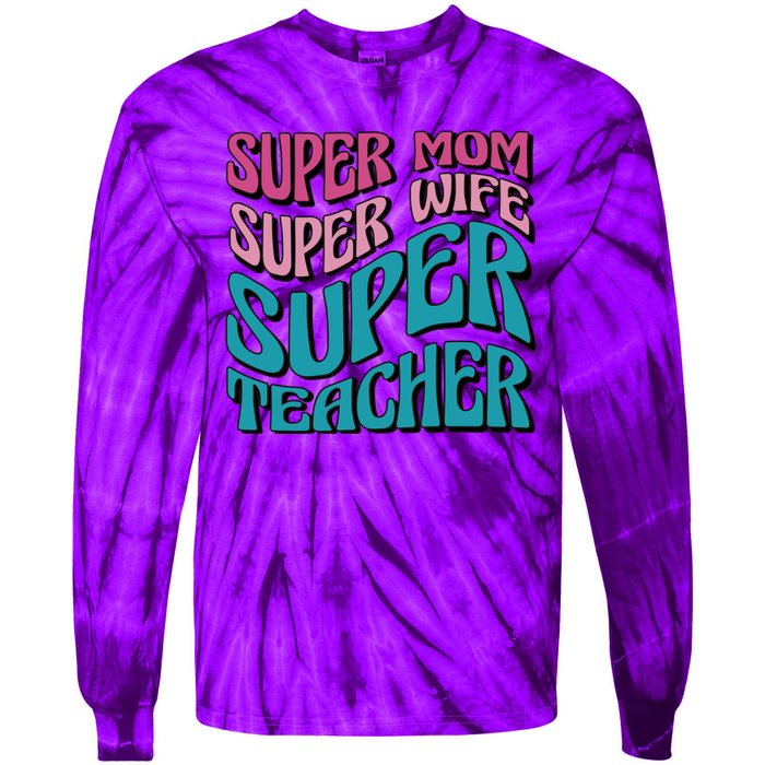 Super Mom Super Wife Super Teacher Tie-Dye Long Sleeve Shirt