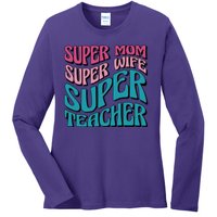 Super Mom Super Wife Super Teacher Ladies Long Sleeve Shirt