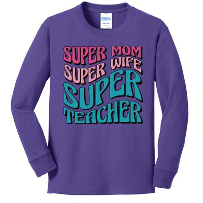 Super Mom Super Wife Super Teacher Kids Long Sleeve Shirt