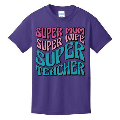 Super Mom Super Wife Super Teacher Kids T-Shirt