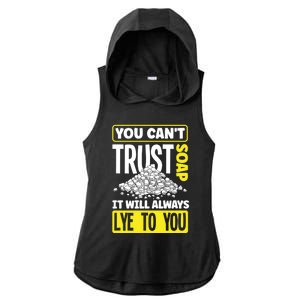 Soap Making Soap Maker You Cant Trust Soap Funny Gift Ladies PosiCharge Tri-Blend Wicking Draft Hoodie Tank