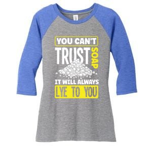 Soap Making Soap Maker You Cant Trust Soap Funny Gift Women's Tri-Blend 3/4-Sleeve Raglan Shirt