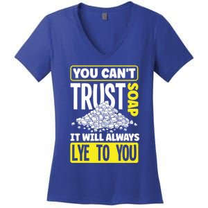 Soap Making Soap Maker You Cant Trust Soap Funny Gift Women's V-Neck T-Shirt