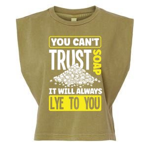 Soap Making Soap Maker You Cant Trust Soap Funny Gift Garment-Dyed Women's Muscle Tee