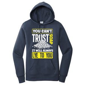 Soap Making Soap Maker You Cant Trust Soap Funny Gift Women's Pullover Hoodie