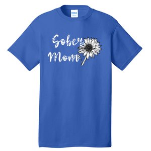 Sober Mom Sobriety Sunflower Alcoholic Abstinence Mother Gift Tall T-Shirt