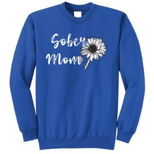 Sober Mom Sobriety Sunflower Alcoholic Abstinence Mother Gift Tall Sweatshirt