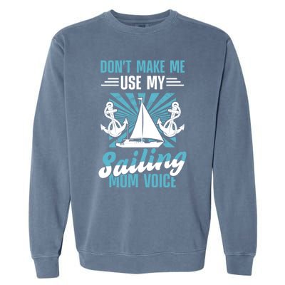 Sailing Mom Sea Boating Sail Boat Sailboating Ship Gift Garment-Dyed Sweatshirt