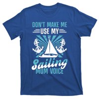 Sailing Mom Sea Boating Sail Boat Sailboating Ship Gift T-Shirt