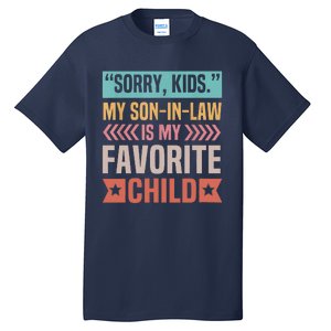 Sorry My Son In Law Is My Favorite Child Mothers Day Tall T-Shirt