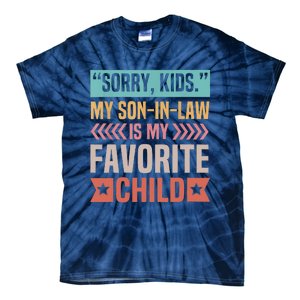 Sorry My Son In Law Is My Favorite Child Mothers Day Tie-Dye T-Shirt