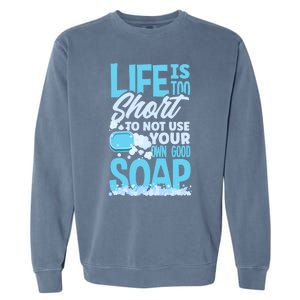 Soap Making Soap Maker Funny Quote Gift Garment-Dyed Sweatshirt