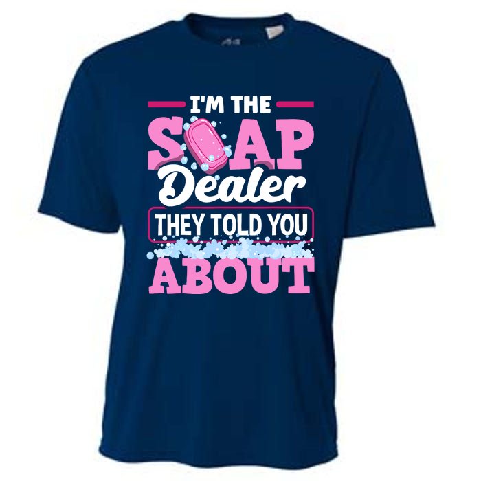 Soap Making Soapmaker Im The Soap Dealer They Told You About Cooling Performance Crew T-Shirt