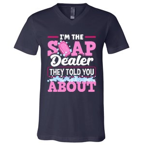 Soap Making Soapmaker Im The Soap Dealer They Told You About V-Neck T-Shirt