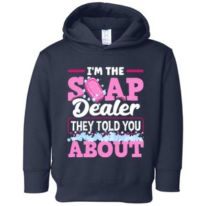 Soap Making Soapmaker Im The Soap Dealer They Told You About Toddler Hoodie