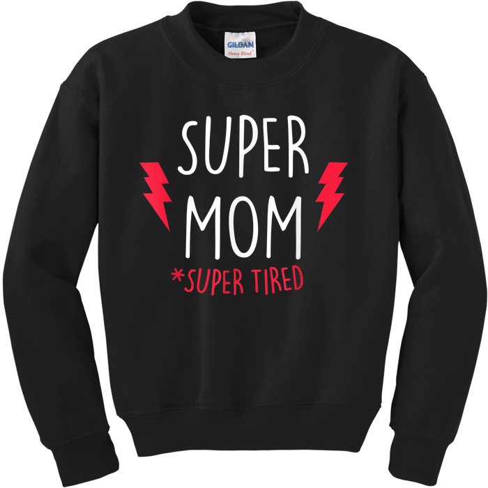 Super Mom Super Tired - Funny Gift for Mothers Day Kids Sweatshirt