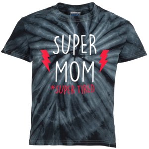 Super Mom Super Tired - Funny Gift for Mothers Day Kids Tie-Dye T-Shirt