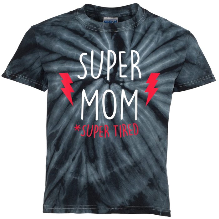 Super Mom Super Tired - Funny Gift for Mothers Day Kids Tie-Dye T-Shirt