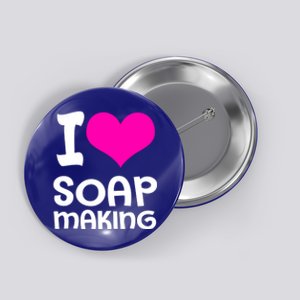 Soap Making Soap Maker I Love Soap Gift Button