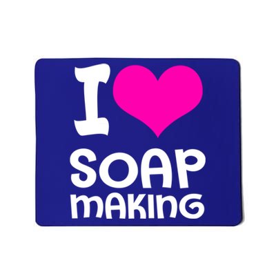 Soap Making Soap Maker I Love Soap Gift Mousepad