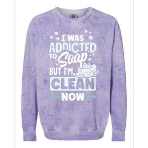 Soap Making Soap Maker I Was Addicted To Soap Pun Gift Colorblast Crewneck Sweatshirt