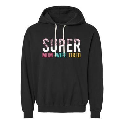 Super Mom Super Wife Super Tired Mommy Garment-Dyed Fleece Hoodie