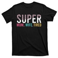 Super Mom Super Wife Super Tired Mommy T-Shirt