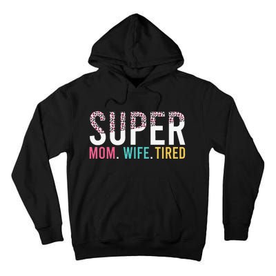 Super Mom Super Wife Super Tired Mommy Tall Hoodie