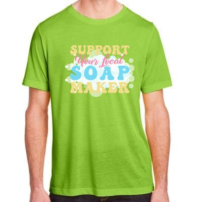 Soap Making Support Your Local Soap Maker Gift Adult ChromaSoft Performance T-Shirt