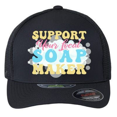 Soap Making Support Your Local Soap Maker Gift Flexfit Unipanel Trucker Cap