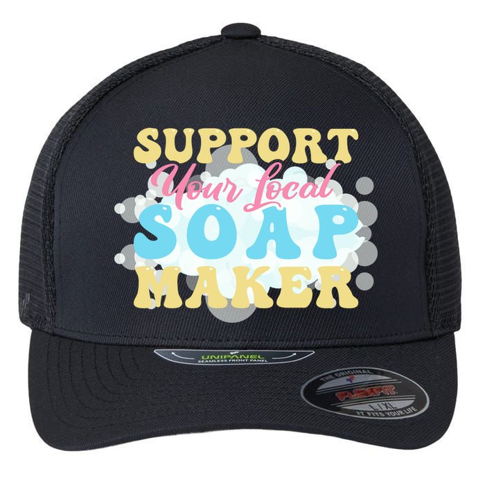 Soap Making Support Your Local Soap Maker Gift Flexfit Unipanel Trucker Cap