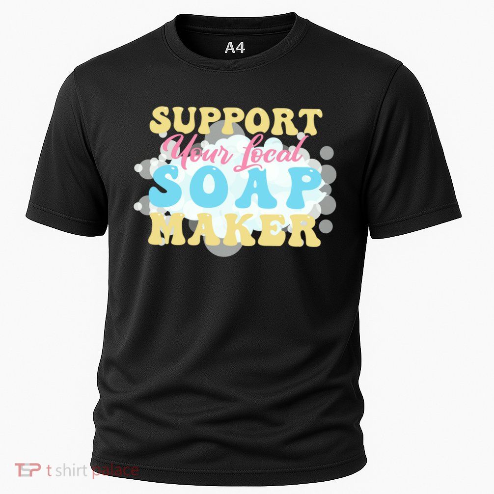 Soap Making Support Your Local Soap Maker Gift Performance Shirt
