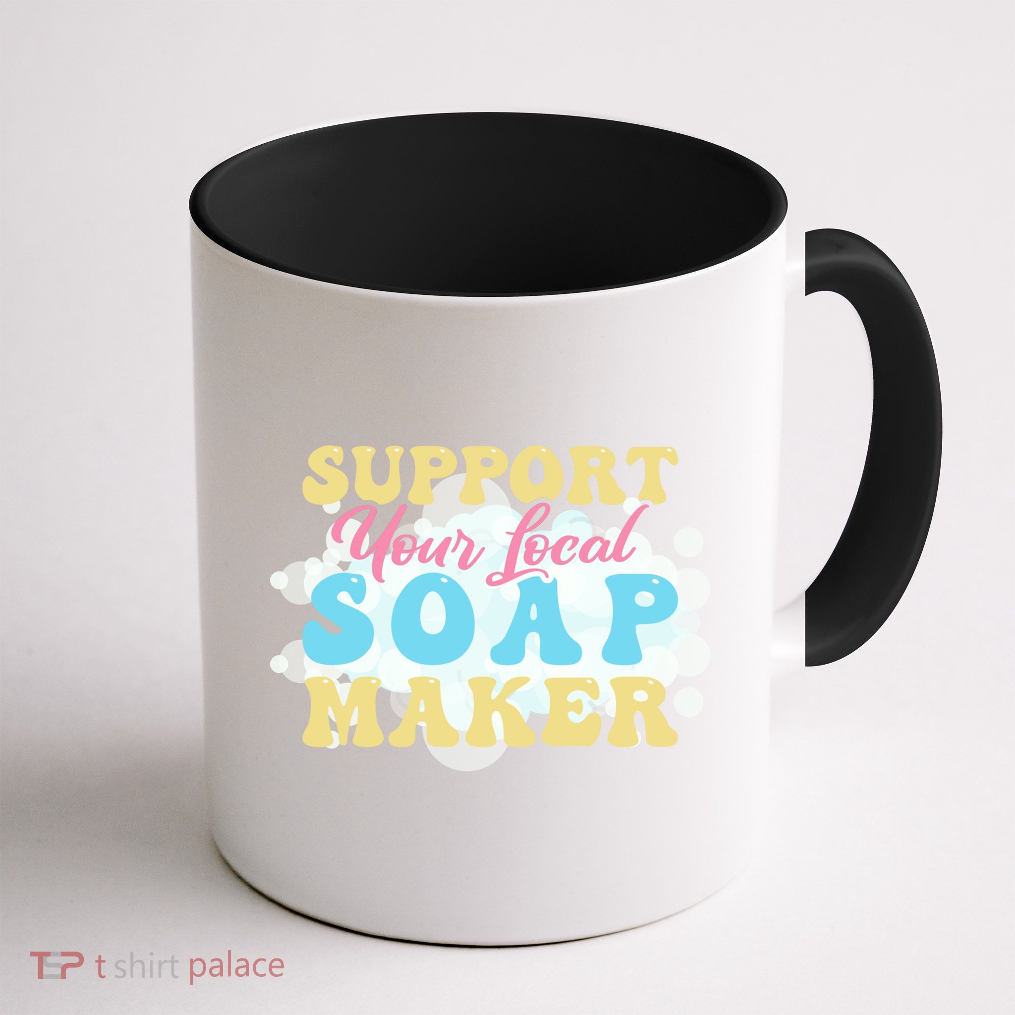 Soap Making Support Your Local Soap Maker Gift Mug