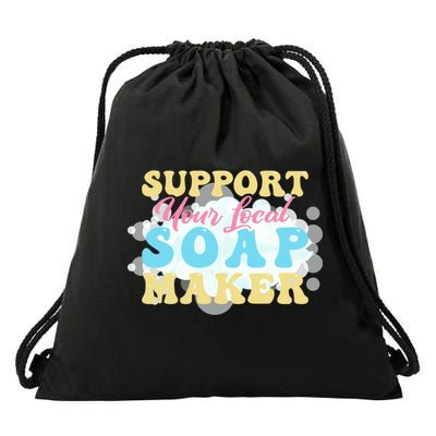 Soap Making Support Your Local Soap Maker Gift Drawstring Bag