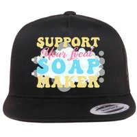 Soap Making Support Your Local Soap Maker Gift Flatbill Hat